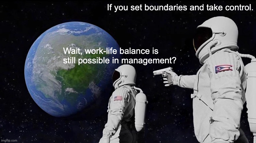 IC to manager work-life balance meme